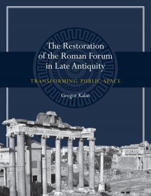 Cover of the book The Restoration of the Roman Forum in Late Antiquity by Ben Tinker
