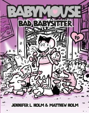 Cover of the book Babymouse #19: Bad Babysitter by John Dickinson