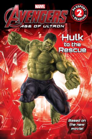 Cover of the book Marvel's Avengers: Age of Ultron: Hulk to the Rescue by Stacey Previn