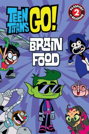 Cover of the book Teen Titans Go! (TM): Brain Food by David T. Greenberg