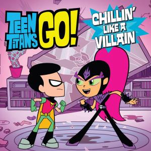Cover of the book Teen Titans Go! (TM): Chillin' Like a Villain by Emily Lloyd-Jones