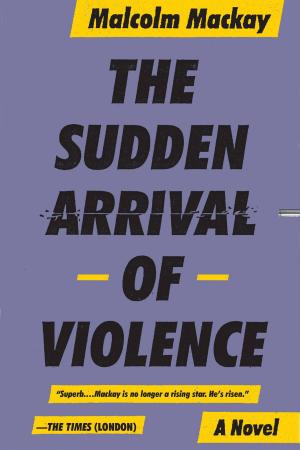 Cover of the book The Sudden Arrival of Violence by Kazuaki Takano