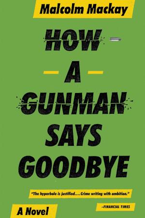 Cover of the book How a Gunman Says Goodbye by Ayad Akhtar