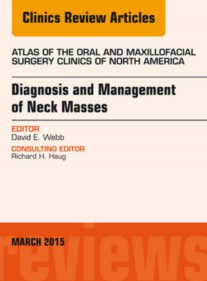 Cover of the book Diagnosis and Management of Neck Masses, An Issue of Atlas of the Oral & Maxillofacial Surgery Clinics of North America, E-Book by James Barker, MD