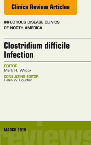 Cover of Clostridium difficile Infection, An Issue of Infectious Disease Clinics of North America, E-Book
