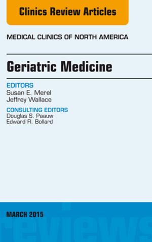 Cover of the book Geriatric Medicine, An Issue of Medical Clinics of North America, E-Book by Mervyn Singer, MD, FRCP, Manu Shankar-Hari, MD, MSc, PhD, FFICM
