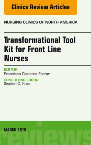Cover of the book Transformational Tool Kit for Front Line Nurses, An Issue of Nursing Clinics of North America, E-Book by Michelle H. Cameron, MD, PT, Linda Monroe, MPT, OCS