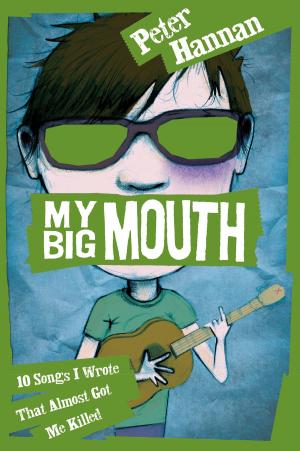 Cover of the book My Big Mouth: 10 Songs I Wrote That Almost Got Me Killed by Andy Griffiths