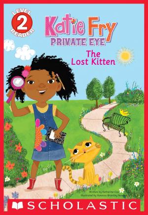 Cover of the book Scholastic Reader, Level 2: Katie Fry, Private Eye #1: The Lost Kitten by Daisy Meadows