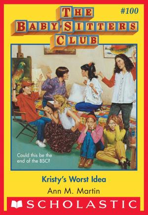 Cover of the book The Baby-Sitters Club #100: Kristy's Worst Idea by Jenny Goebel