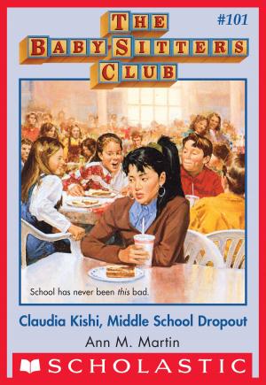 Cover of the book The Baby-Sitters Club #101: Claudia Kishi, Middle School Drop-Out by Olugbemisola Rhuday Perkovich, Olugbemisola Rhuday-Perkovich