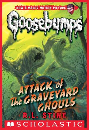 Cover of the book Classic Goosebumps #31: Attack of the Graveyard Ghouls by Aaron Blabey