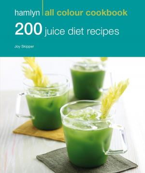 Cover of the book Hamlyn All Colour Cookery: 200 Juice Diet Recipes by Manju Malhi