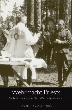 Cover of the book Wehrmacht Priests by Elizabeth Borgwardt