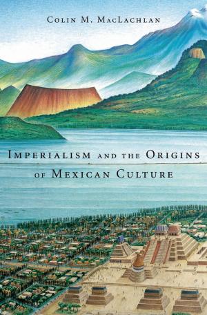 Cover of the book Imperialism and the Origins of Mexican Culture by James Dawes