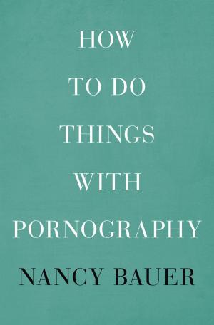 Cover of the book How to Do Things with Pornography by Angela Leighton
