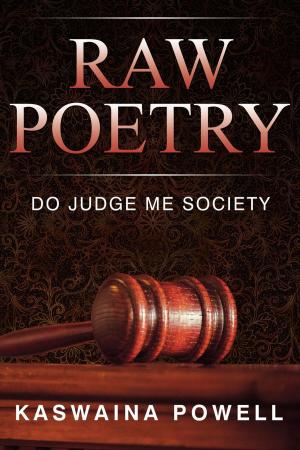 Cover of the book Raw Poetry, Do Judge Me Society by Felene M. Cayetano