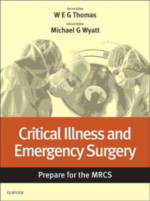 Cover of the book Critical Illness and Emergency Surgery: Prepare for the MRCS E-Book by Sharon L. Lewis, RN, PhD, FAAN, Debra Hagler, RN, PhD, ACNS-BC, CNE, CHSE, ANEF, FAAN, Linda Bucher, RN, PhD, CEN, CNE, Margaret M. Heitkemper, RN, PhD, FAAN, Mariann M. Harding, PhD, RN, CNE, Jeffrey Kwong, DNP, MPH, ANP-BC, Dottie Roberts, RN, MSN, MACI, CMSRN, OCNS-C, CNE