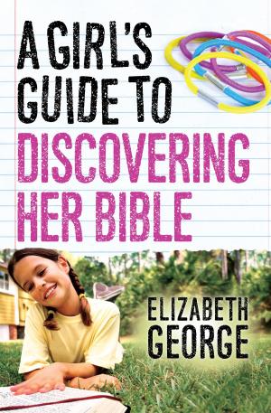 Cover of the book A Girl's Guide to Discovering Her Bible by Kay Arthur, Pete De Lacy, Bob Vereen