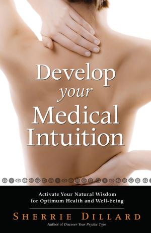 Cover of the book Develop Your Medical Intuition by Carl Llewellyn Weschcke, Joe H. Slate, PhD