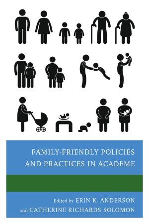 Cover of the book Family-Friendly Policies and Practices in Academe by Peter Bergerson, Margaret Banyan, William K. Hall, Jeffrey Kraus, William Binning, Sunil Ahuja, Tom Lansford, Bob N. Roberts, Marcia L. Godwin, Daniel E. Smith, Joshua Stockley, Richard Gelm, William J. Miller, Jeffrey S. Ashley, William Curtis Ellis, Holly L. Peterson, Christophe D. Amegan, Kyle D. McEvilly, Walter Wilson, Tyler Camarillo, Joseph P. Caiazzo, Kimberly Casey, Michelle Wade