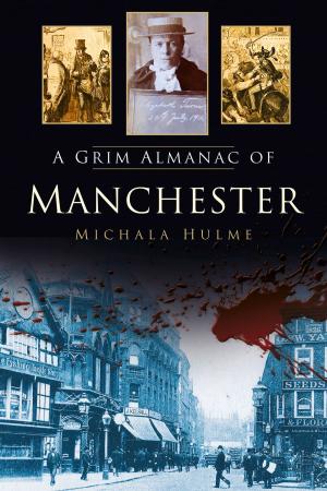 Cover of the book Grim Almanac of Manchester by Kate Elphick, Nigel Denison