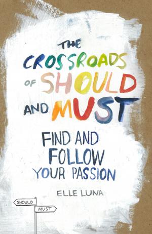 Cover of the book The Crossroads of Should and Must by Joshua Foer, Dylan Thuras, Ella Morton