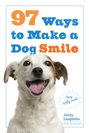 Cover of the book 97 Ways to Make a Dog Smile by Karen MacNeil