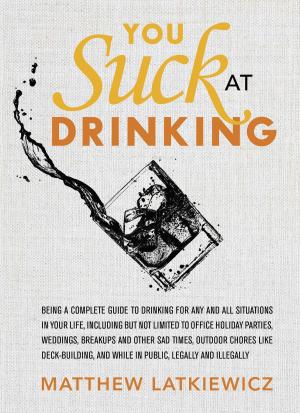 Cover of the book You Suck at Drinking by Elizabeth Singer Hunt