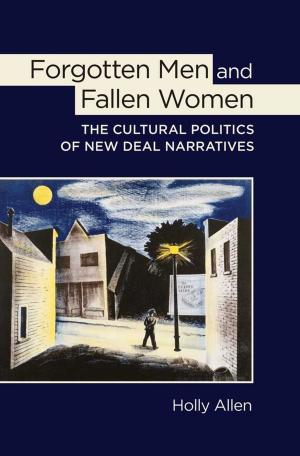 Cover of the book Forgotten Men and Fallen Women by Peter Uwe Hohendahl