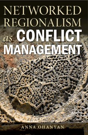 Cover of the book Networked Regionalism as Conflict Management by James Post, Lee E. Preston