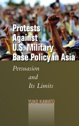 Cover of the book Protests Against U.S. Military Base Policy in Asia by Martijn Konings