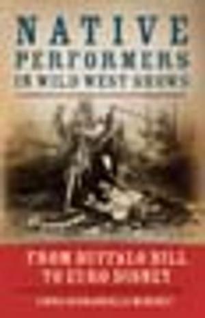 Cover of the book Native Performers in Wild West Shows by Reginald Laubin, Gladys Laubin