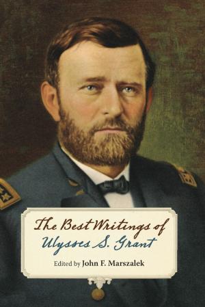 Cover of the book The Best Writings of Ulysses S. Grant by Kara van de Graaf
