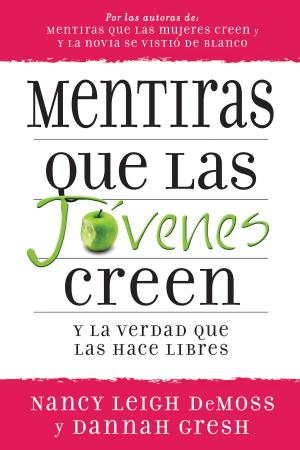 Cover of the book Mentiras que las jóvenes creen y la verdad que las hace libres by John Phillips