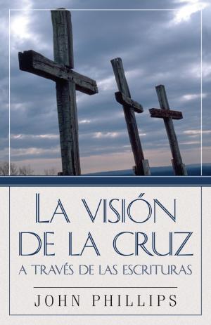 Cover of the book La Visión de la cruz a través de las Escrituras by Gary Chapman