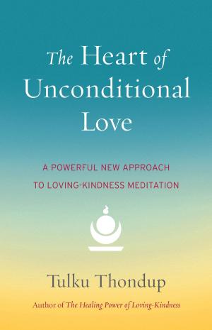 Book cover of The Heart of Unconditional Love