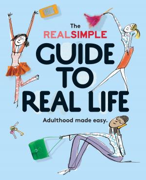 Cover of the book The Real Simple Guide to Real Life by The Editors of Cooking Light