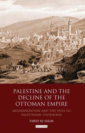 Cover of the book Palestine and the Decline of the Ottoman Empire by Jennifer Sattler