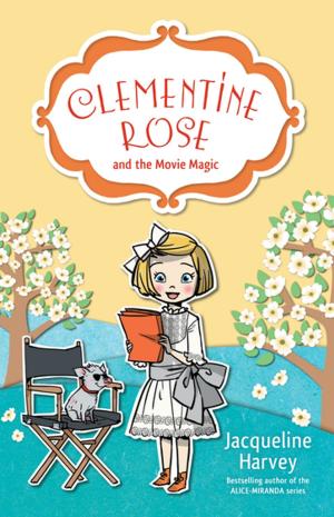 Cover of the book Clementine Rose and the Movie Magic 9 by David Metzenthen