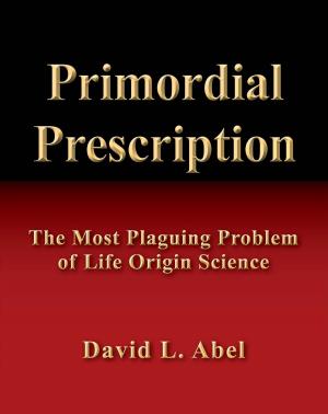 Cover of Primordial Prescription: The Most Plaguing Problem of Life Origin Science