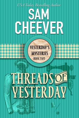 Cover of the book Threads of Yesterday by Sam Cheever