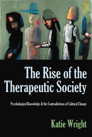 Cover of The Rise of the Therapeutic Society: Psychological Knowledge & the Contradictions of Cultural Change