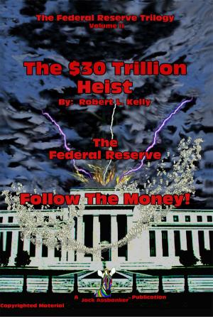 Book cover of The $30 Trillion Heist - Follow The Money!