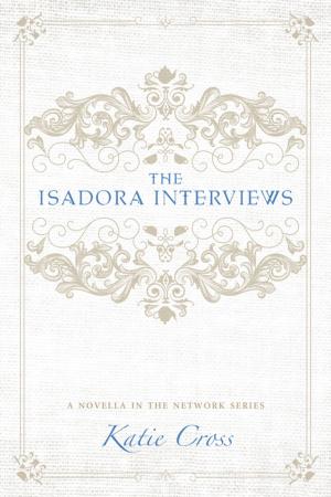 Cover of the book The Isadora Interviews by Alexandra May