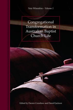 Cover of Congregational Transformation in Australian Baptist Church Life: New Wineskins Volume 1