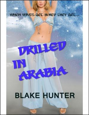 Cover of the book Drilled In Arabia by Anonymous, Dr. Nickelby Wessington-Worth