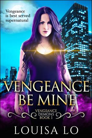 Cover of Vengeance Be Mine (Vengeance Demons Book 1)