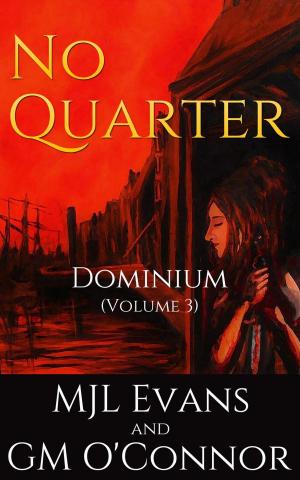 Cover of the book No Quarter: Dominium - Volume 3 by MJL Evans, GM O'Connor