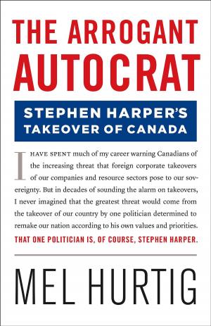 Book cover of The Arrogant Autocrat: Stephen Harper's Takeover of Canada